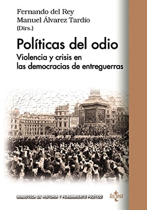 Townson, Nigel / Álvarez Tardío, Manuel et al. Políticas del odio : violencia y crisis en las democracias de entreguerras. Editorial Tecnos, 2017.