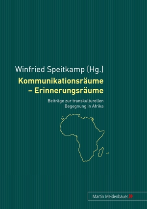 Speitkamp, Winfried (Hrsg.). Kommunikationsräume - Erinnerungsräume - Beiträge zur transkulturellen Begegnung in Afrika. Peter Lang, 2005.