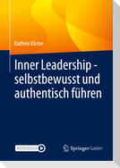 Inner Leadership - selbstbewusst und authentisch führen