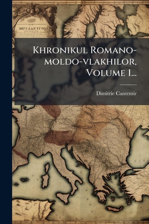Khronikul Romano-moldo-vlakhilor, Volume 1.... Creative Media Partners, LLC, 2025.