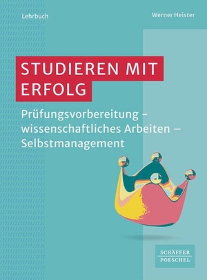 Heister, Werner. Studieren mit Erfolg - Prüfungsvorbereitung  - wissenschaftliches Arbeiten - Selbstmanagement. Schäffer-Poeschel Verlag, 2023.