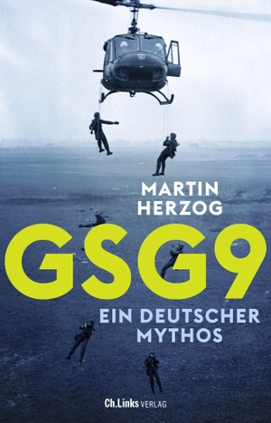 Herzog, Martin. GSG 9 - Ein deutscher Mythos. Christoph Links Verlag, 2022.