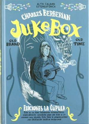 Berbérian / Charles Berberian. Juke box. Ediciones La Cúpula, S.L., 2011.