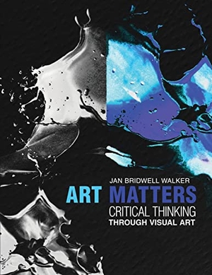 Walker. Art Matters - Critical Thinking Through Visual Arts. Kendall Hunt Publishing, 2019.