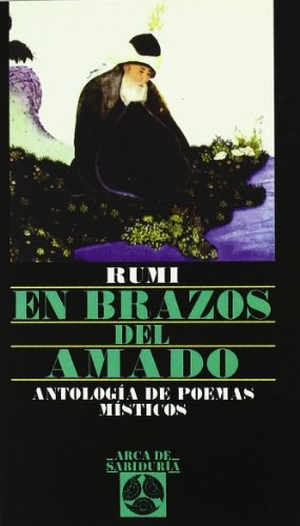Jal?l al-D?n R?m?, Maulana / Jalaluddin Rumi. En brazos del amado. Editorial Edaf, S.L., 1998.