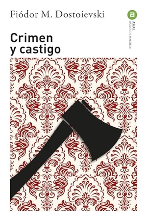 Dostoevskiï, Fiodor Mijaïlovich. Crimen y castigo. Ediciones Akal, 2007.