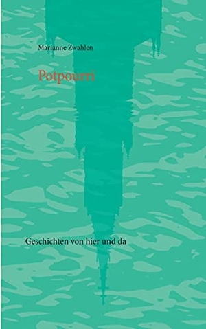 Zwahlen, Marianne. Potpourri - Geschichten von hier und da. Books on Demand, 2021.