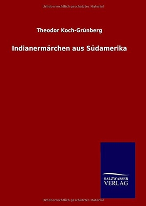 Koch-Grünberg, Theodor. Indianermärchen aus Südamerika. Outlook, 2015.