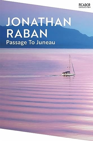 Raban, Jonathan. Passage To Juneau. Pan Macmillan, 2023.