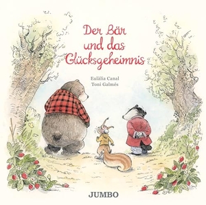 Canal, Eulàlia. Der Bär und das Glücksgeheimnis - Ein warmherziges Bilderbuch über Freundschaft, Gefühle und die Suche nach dem Glück. Jumbo Neue Medien + Verla, 2023.