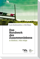 Das Handwerk des Zusammenlebens in Südtirol / Alto Adige
