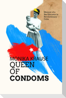 Monika Krause, Queen of Condoms