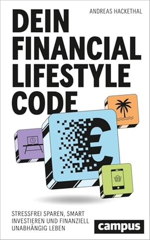 Hackethal, Andreas. Dein Financial Lifestyle Code - Stressfrei sparen, smart investieren und finanziell unabhängig leben. Campus Verlag GmbH, 2026.
