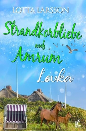 Larsson, Lotta. Strandkorbliebe auf Amrum - Levka - Strandkorbliebe auf Amrum. via tolino media, 2023.