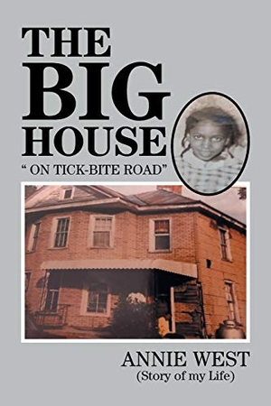 West, Annie. The Big House - On Tick Bite Rd. Xlibris US, 2020.