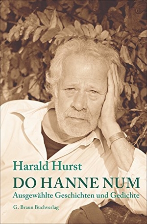 Hurst, Harald. Do hanne num - Ausgewählte Geschichten und Gedichte. Silberburg Verlag, 2010.