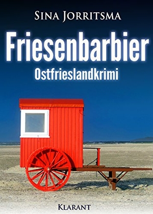 Jorritsma, Sina. Friesenbarbier. Ostfrieslandkrimi. Klarant, 2018.