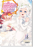 An Archdemon's Dilemma: How to Love Your Elf Bride: Volume 18 (Light Novel)