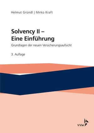 Gründl, Helmut / Kraft, Mirko et al. Solvency II - Eine Einführung - Grundlagen der neuen Versicherungsaufsicht. VVW-Verlag Versicherungs., 2019.