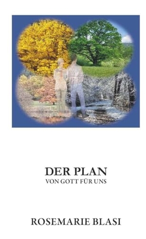 Blasi, Rosemarie. Der Plan von Gott für uns. Buchschmiede, 2024.