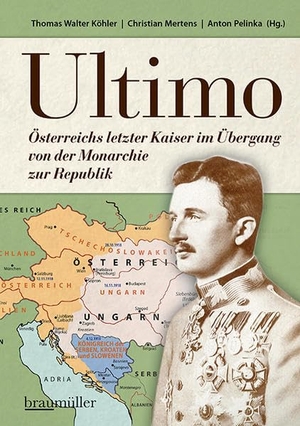 Köhler, Thomas Walter / Christian Mertens et al (Hrsg.). Ultimo - Österreichs letzter Kaiser im Übergang von der Monarchie zur Republik. Braumüller GmbH, 2023.