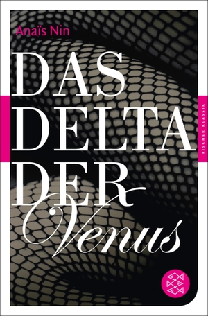 Nin, Anaïs. Das Delta der Venus - Erotische Erzählungen. FISCHER Taschenbuch, 2013.