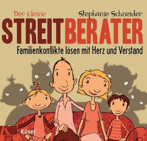 Schneider, Stephanie. Der kleine Streitberater - Familienkonflikte lösen mit Herz und Verstand. Kösel-Verlag, 2013.