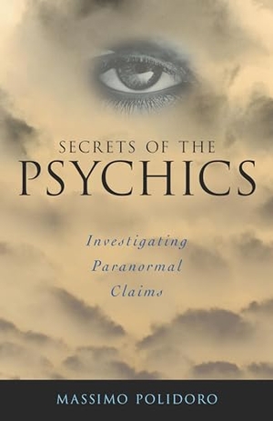 Polidoro, Massimo. Secrets of the Psychics - Investigating Paranormal Claims. Globe Pequot Publishing Group Inc, 2003.
