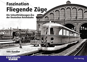 Kandler, Udo. Faszination Fliegende Züge - Die Schnelltriebwagen-Ära der Deutschen Reichsbahn. Ek-Verlag EisenbahnKurier, 2022.