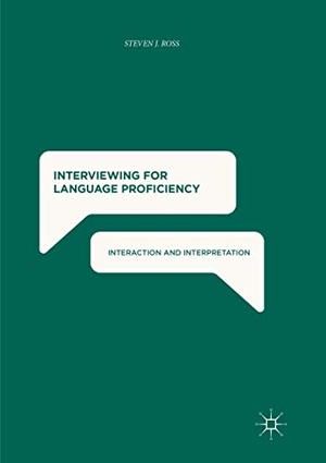 Ross, Steven J.. Interviewing for Language Proficiency - Interaction and Interpretation. Springer International Publishing, 2018.