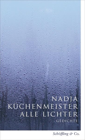 Küchenmeister, Nadja. Alle Lichter - Gedichte. Schoeffling + Co., 2026.