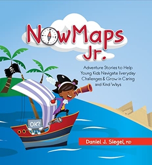 Siegel, Daniel J. Nowmaps Jr. - Adventure Stories to Help Young Kids Navigate Everyday Challenges & Grow in Caring & Kind Ways. PESI Publishing, 2022.