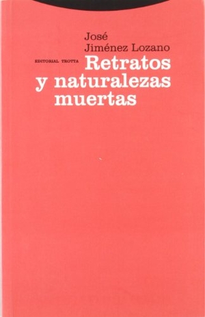 Jiménez Lozano, José. Retratos y naturalezas muertas. Editorial Trotta, S.A., 2000.