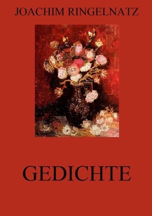 Ringelnatz, Joachim. Gedichte. Jazzybee Verlag, 2015.
