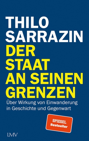 Sarrazin, Thilo. Der Staat an seinen Grenzen - Über Wirkung von Einwanderung in Geschichte und Gegenwart. Langen - Mueller Verlag, 2020.