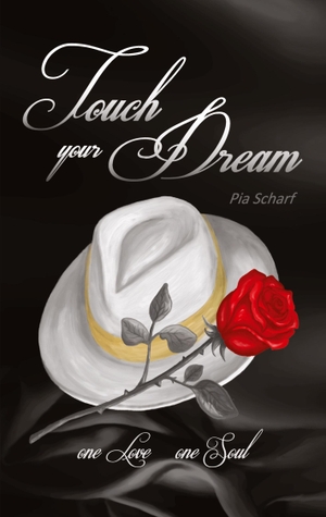 Scharf, Pia. Touch your Dream - One Love One Soul. tredition, 2022.