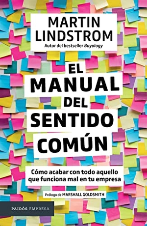 Lindstrom, Martin. El manual del sentido común. Editorial Planeta Mexicana S.A. de C.V., 2023.