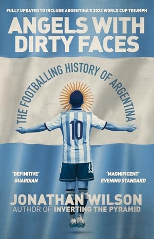 Wilson, Jonathan. Angels With Dirty Faces - The Footballing History of Argentina. Moon Travel, 2023.
