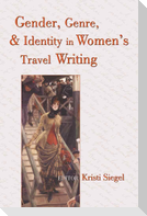 Gender, Genre, and Identity in Women¿s Travel Writing