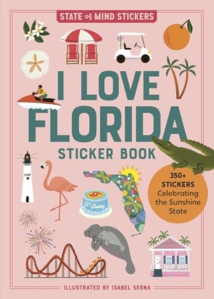 Serna, Isabel / Workman Publishing. I Love Florida Sticker Book - 350+ Stickers Celebrating the Sunshine State. Workman Publishing, 2025.