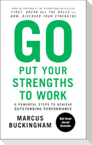 Go Put Your Strengths to Work