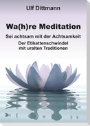 Wa(h)re Meditation