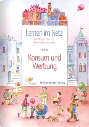 Datz, Margret / Rainer W Schwabe. Lernen im Netz 16. Konsum und Werbung - Fächerübergreifende Arbeitsreihe mit dem Schwerpunkt Sachunterricht. Mildenberger Verlag GmbH, 2007.