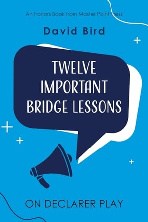 Bird, David. Twelve Important Bridge Lessons on Declarer Play. Master Point Press, 2023.
