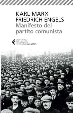 Marx, Karl / Friedrich Engels. Manifesto del Partito Comunista. Feltrinelli, 2017.
