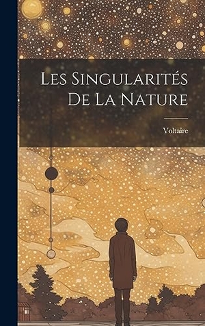 Voltaire. Les Singularités De La Nature. Creative Media Partners, LLC, 2023.