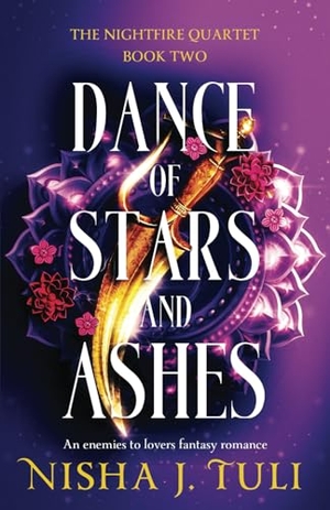Tuli, Nisha J.. Dance of Stars and Ashes - An enemies to lovers fantasy romance. StoryFire LTD, 2024.