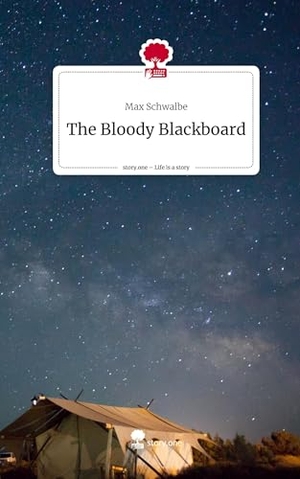 Schwalbe, Max. The Bloody Blackboard. Life is a Story - story.one. story.one publishing, 2024.