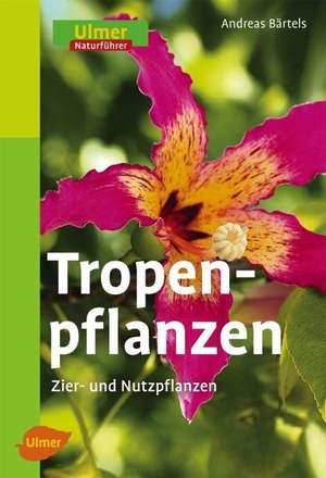 Bärtels, Andreas. Tropenpflanzen - Zier- und Nutzpflanzen. Ulmer Eugen Verlag, 2013.