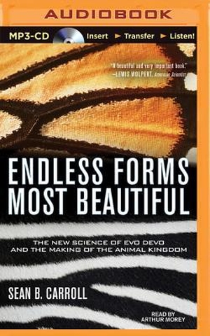Carroll, Sean B.. Endless Forms Most Beautiful: The New Science of Evo Devo and the Making of the Animal Kingdom. Brilliance Audio, 2015.
